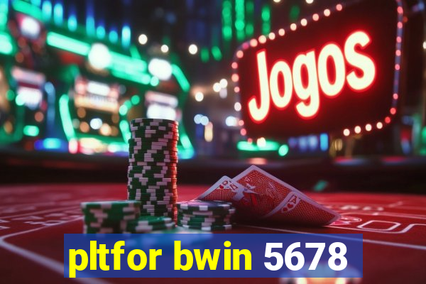 pltfor bwin 5678